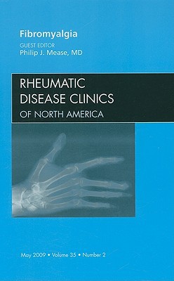 Fibromyalgia, An Issue of Rheumatic Disease Clinics Mease Hardback Volume 35-2