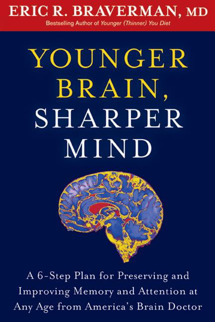Younger Brain, Sharper Mind: A 6-Step Plan for Preserving and I .9781609619886
