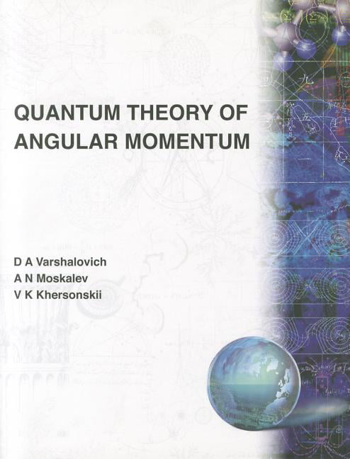 Quantum Theory of Angular Momentum.by Varshalovich, Moskalev, Khersonskii New**