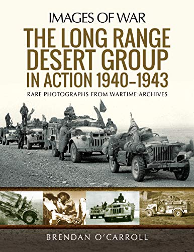 The Long Range Desert Group in Action 1940-1943 by Brendan O'... - 9781526777416