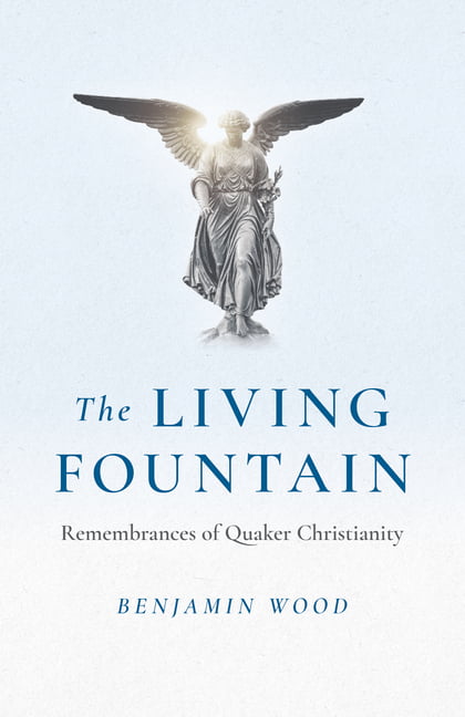 Living Fountain, The: Remembrances of Quaker Christianity by ... - 9781803412337
