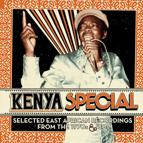 Kenya Special: Selected East African Recordings From The 1970's & '80's