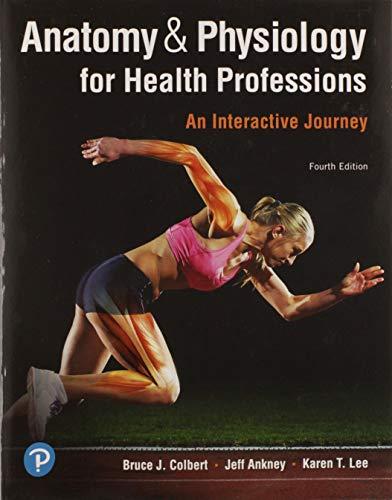 Anatomy & Physiology for Health Professions - 9780134876818