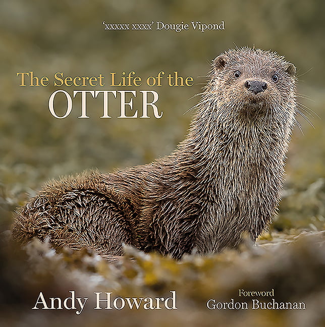 The Secret Life of the Otter by Andy Howard, Gordon Buchanan - 9781913207410
