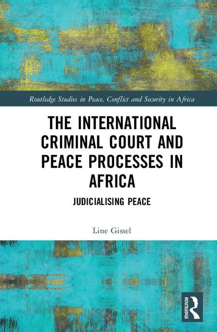 The International Criminal Court and Peace Processes in Africa - 9781138104013