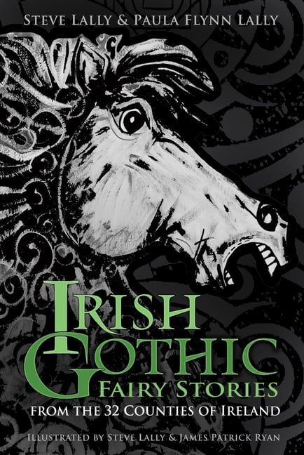 Irish Gothic Fairy Stories by Steve Lally, Paula Flynn Lally,... - 9781803991245