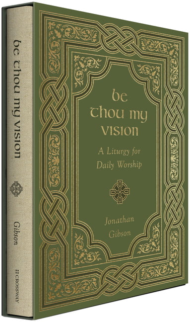 Be Thou My Vision : A Liturgy for Daily Worship