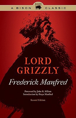 Lord Grizzly by Frederick Manfred, Freya Manfred, John R. Milton - 9780803235236