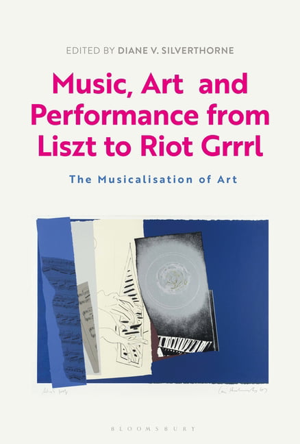 Music, Art and Performance from Liszt to Riot Grrrl by Diane ... - 9781501376528