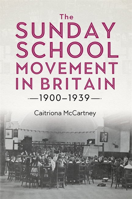 The Sunday School Movement in Britain, 1900-193. McCartney**