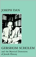 Gershom Scholem and the Mystical Dimension of Jewish History - 9780814718124