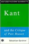 Routledge Philosophy GuideBook to Kant and the Critique of Pure Reason