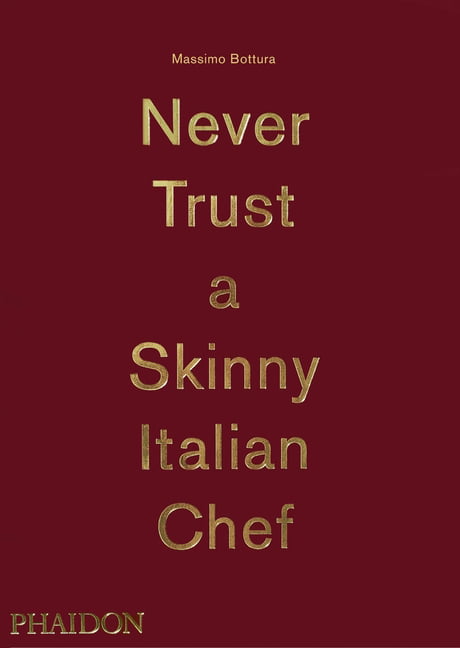 Never Trust A Skinny Italian Chef by Massimo Bottura - 9780714867144