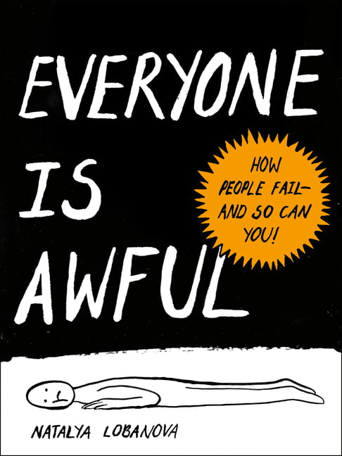 Everyone is Awful: How People Fail - and So Can You!. Lobanova 9780593420720**
