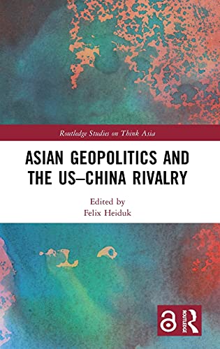 Asian Geopolitics and the USChina Rivalry - 9780367608163