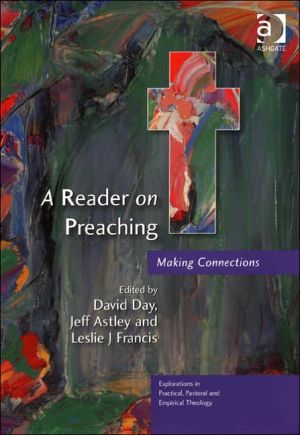 A Reader on Preaching: Making Connections (Explorations in... - Day, David