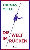 Die Welt im Rcken by Thomas Melle HARDBACK 9783871341700