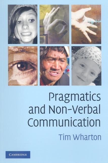 Pragmatics and Non-Verbal Communication By Tim Wharton