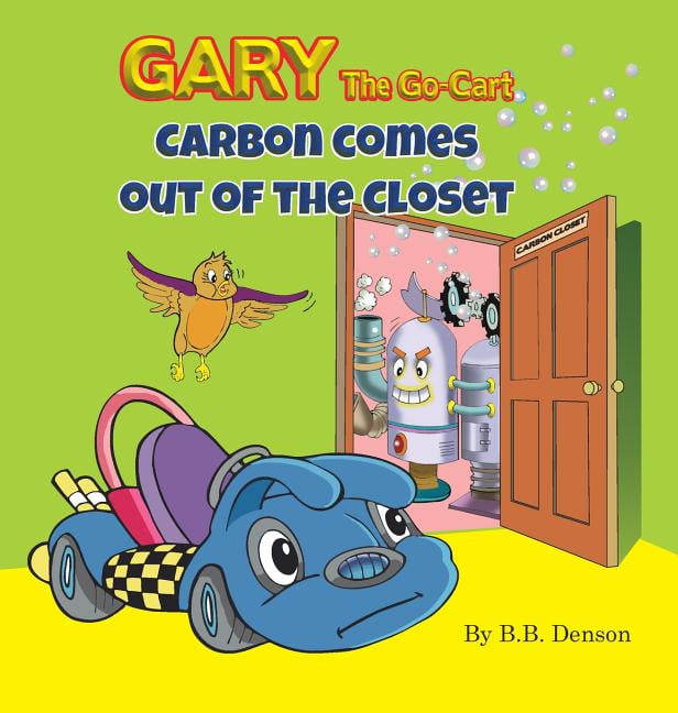 Gary The Go-Cart: Carbon Comes Out of the Closet.by Denson, Marques New<|
