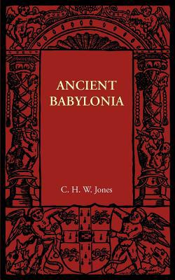 Ancient Babylonia by C. H. W. Jones - 9781107605725
