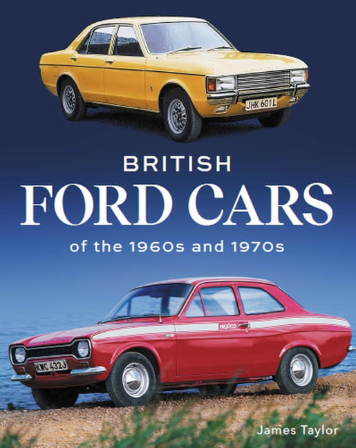 British Ford Cars Of The 1960S And 1970S James Taylor - Image 2