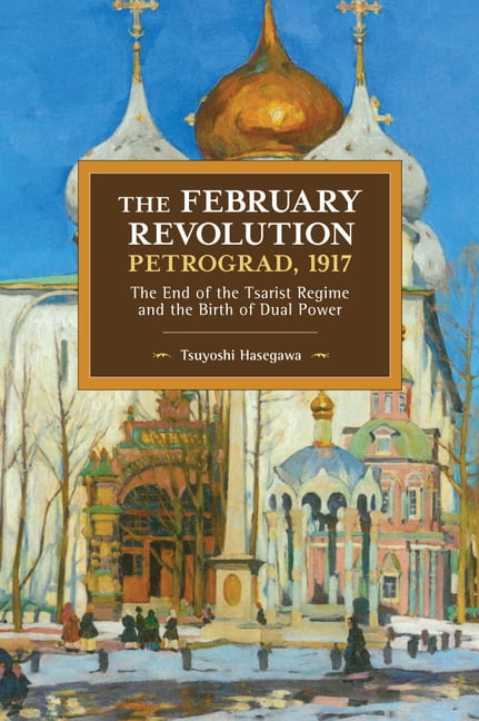 The February Revolution, Petrograd, 1917 by Tsuyoshi Hasegawa - 9781608460151