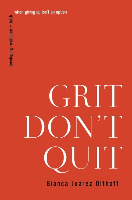 Grit Don't Quit: Developing Resilience and Faith When Giving Up Isn't an Option - Image 4