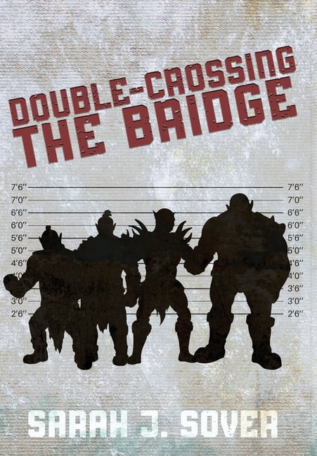 Double-Crossing the Bridge by Sarah J Sover HARDBACK 9781645541745