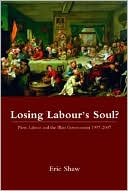 Losing Labour's Soul? by Eric Shaw - 9780415355001