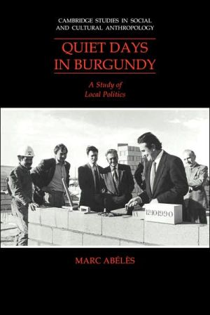 Quiet Days in Burgundy A Study of Local Politics Abélès McDermott Paperback