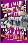 How I Made A Hundred Movies In Hollywood And Never Lost A Dime