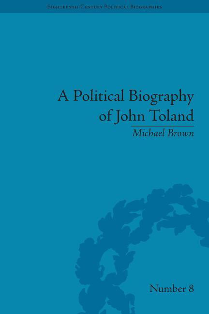 A Political Biography of John Toland - 9781851969142