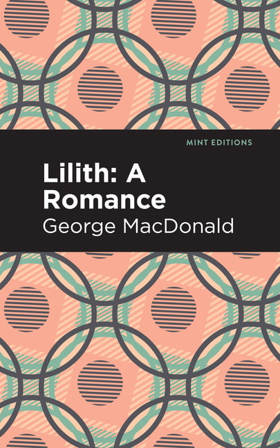 Lilith: A Romance by George MacDonald, Mint Editions - 9781513277516