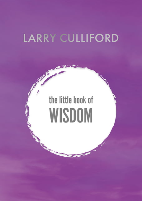The Little Book of Wisdom : How to be happier and healthier