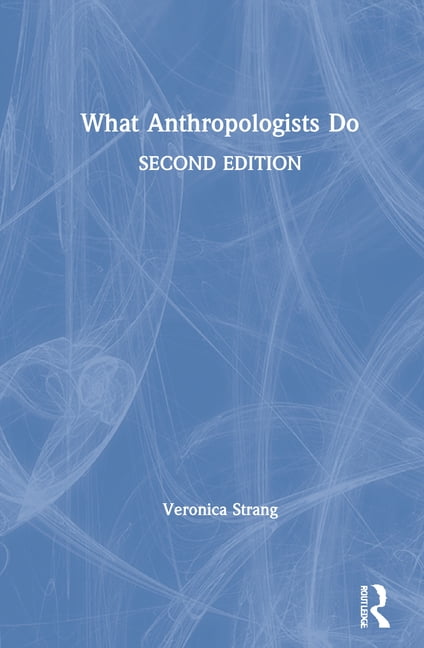 What Anthropologists Do by Veronica Strang - 9781350099357