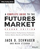 A Complete Guide to the Futures Market: Technical Analysis, Trading Systems,...