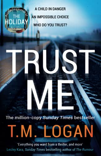 Trust Me : From The Author Of Netflix Hit The Holiday, A Gripping Thriller To Keep You Up All Night T.m. Logan - Image 7