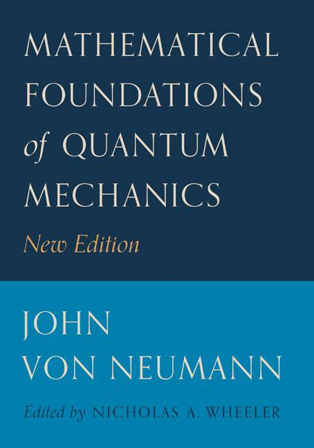 Mathematical Foundations of Quantum Mechanics by John von Neu... - 9780691178578