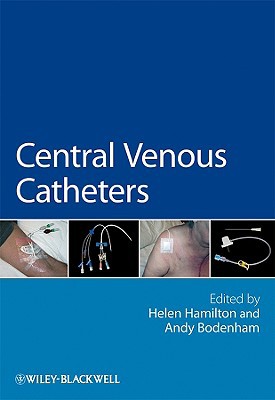 Central Venous Catheters by Helen Hamilton, Andy Bodenham - 9780470019948