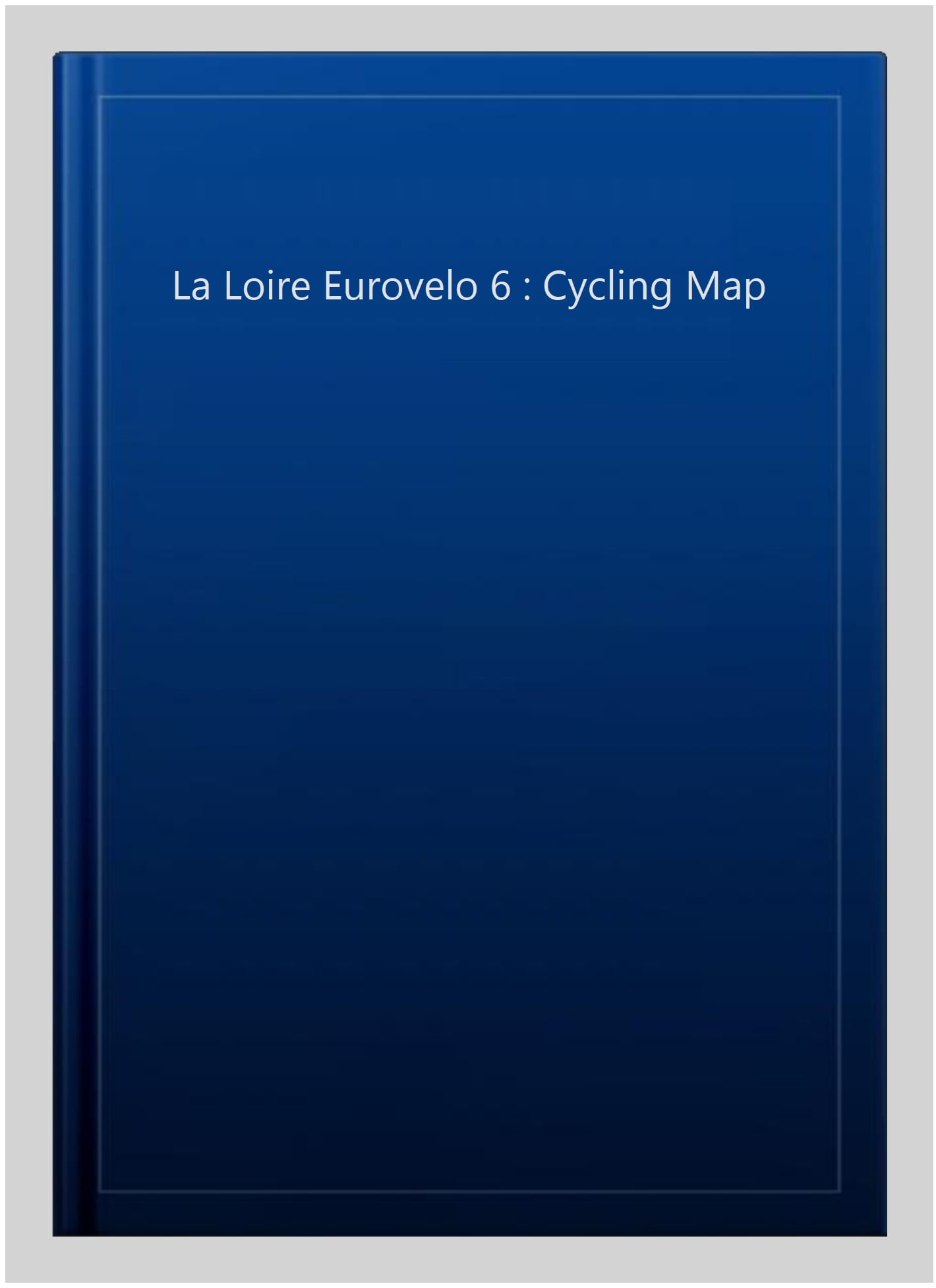 La Loire Eurovelo 6 - 9783943752007