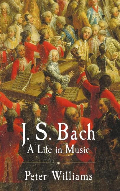 J. S. Bach: A Life in Music By Peter Williams. 9780521870740