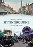 Sittingbourne Through Time Revised Edition by Robert Turcan - 9781445650210