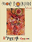 Anthony Bourdain Appetites: A Cookbook Hardback 9781408883839