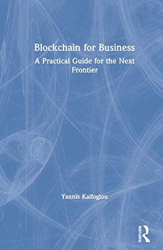 Blockchain for Business : A Practical Guide for the Next Frontier