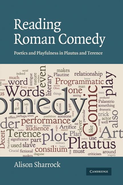 Reading Roman Comedy Poetics and Playfulness in Plautus and Terence Sharrock