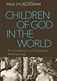 Children of God in the World by Paul O'Callaghan - 9780813229003