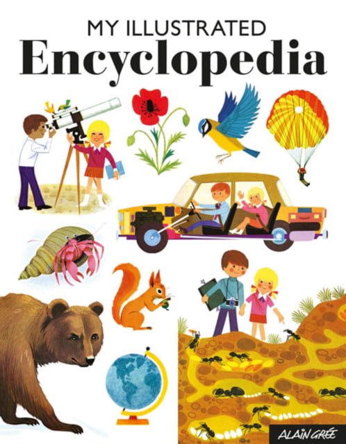 My Illustrated Encyclopedia by Alain Gree - 9781908985965