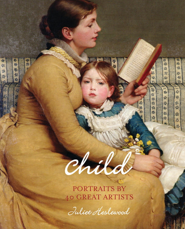 Child: Portraits by 40 Great Artists By Juliet Heslewood