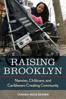 Raising Brooklyn Nannies, Childcare, and Caribbeans Creating Community