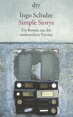 Simple Stories Ein Roman Aus der Ostdeutschen Provinz DTV by Ingo Schulze